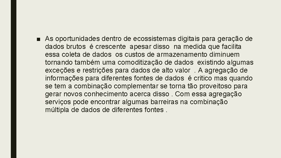 ■ As oportunidades dentro de ecossistemas digitais para geração de dados brutos é crescente