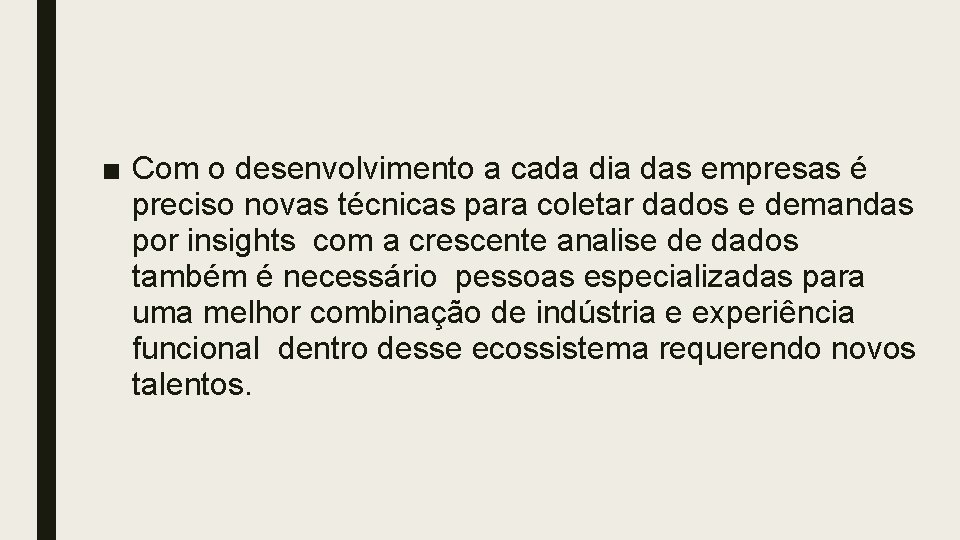 ■ Com o desenvolvimento a cada dia das empresas é preciso novas técnicas para