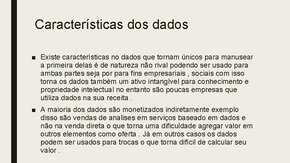 Características dos dados ■ Existe características no dados que tornam únicos para manusear a