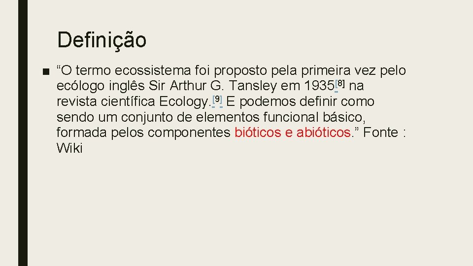 Definição ■ “O termo ecossistema foi proposto pela primeira vez pelo ecólogo inglês Sir Definição ■ “O termo ecossistema foi proposto pela primeira vez pelo ecólogo inglês Sir