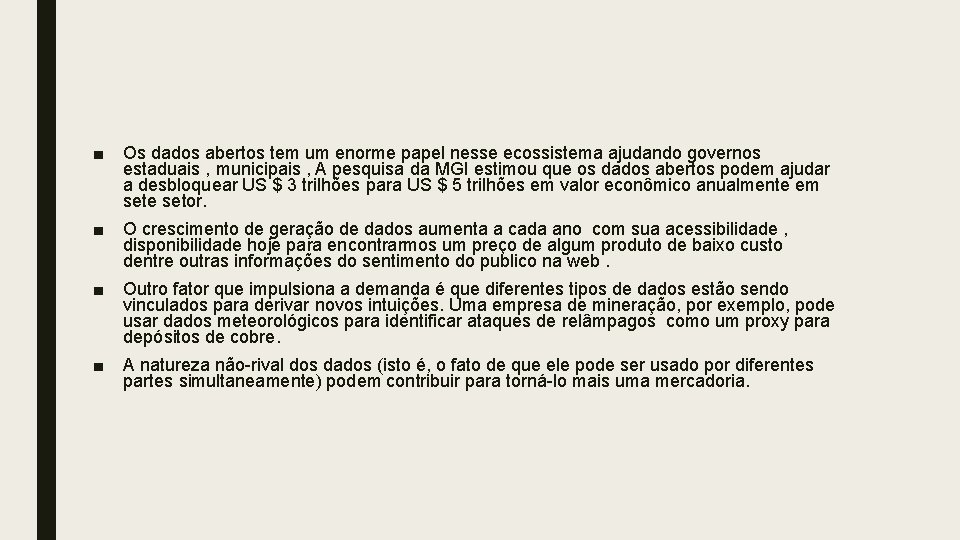 ■ Os dados abertos tem um enorme papel nesse ecossistema ajudando governos estaduais , ■ Os dados abertos tem um enorme papel nesse ecossistema ajudando governos estaduais ,