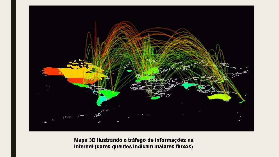 Mapa 3 D ilustrando o tráfego de informações na internet (cores quentes indicam maiores