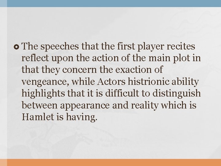  The speeches that the first player recites reflect upon the action of the