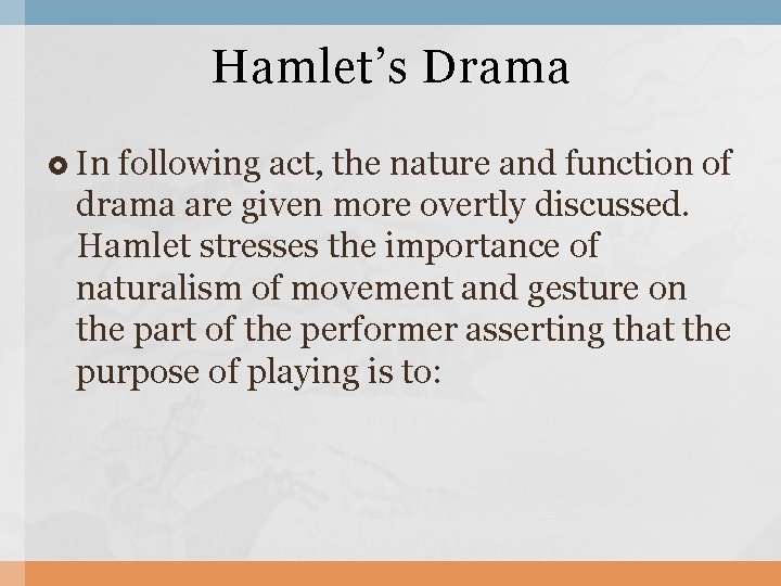 Hamlet’s Drama In following act, the nature and function of drama are given more