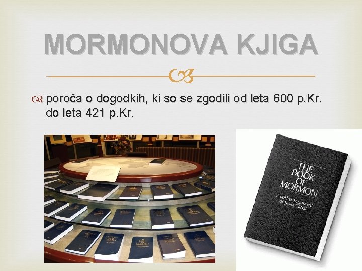 MORMONOVA KJIGA poroča o dogodkih, ki so se zgodili od leta 600 p. Kr.