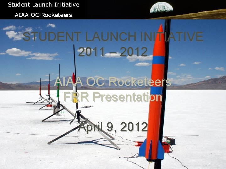 Student Launch Initiative AIAA OC Rocketeers STUDENT LAUNCH INITIATIVE 2011 – 2012 AIAA OC