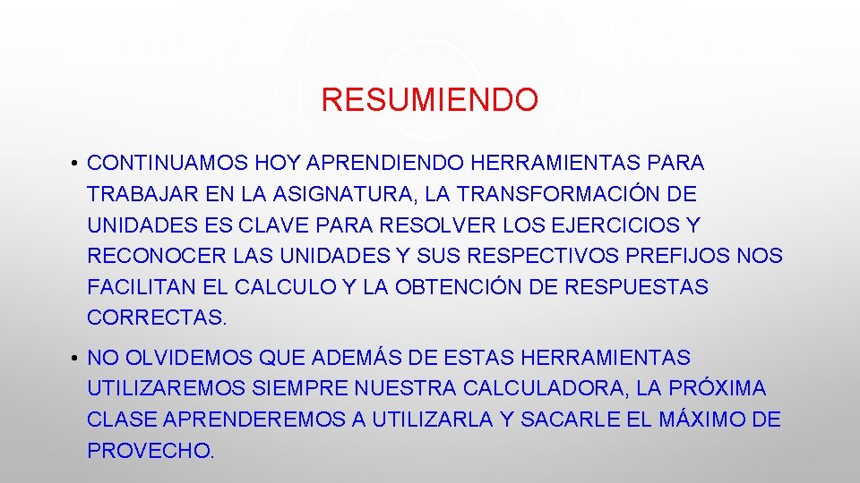 RESUMIENDO • CONTINUAMOS HOY APRENDIENDO HERRAMIENTAS PARA TRABAJAR EN LA ASIGNATURA, LA TRANSFORMACIÓN DE