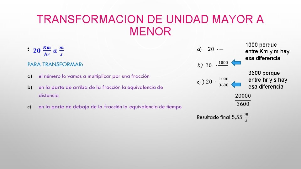 TRANSFORMACION DE UNIDAD MAYOR A MENOR • 1000 porque entre Km y m hay