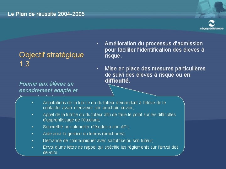 Le Plan de réussite 2004 -2005 Objectif stratégique 1. 3 • Amélioration du processus