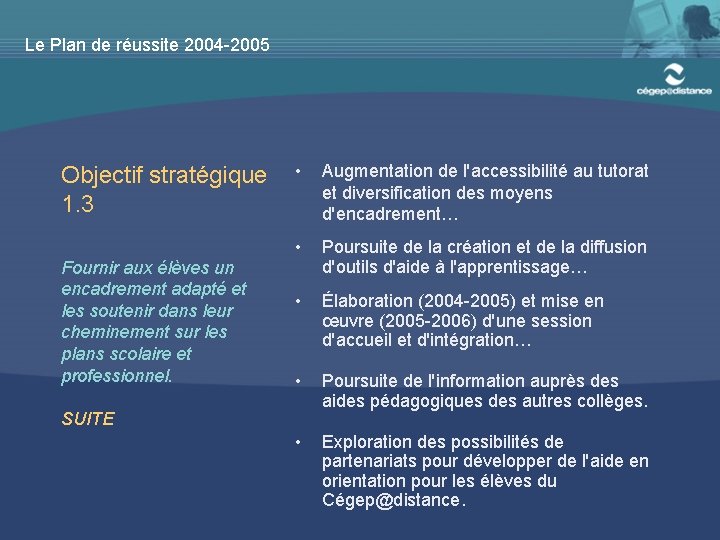 Le Plan de réussite 2004 -2005 Objectif stratégique 1. 3 Fournir aux élèves un