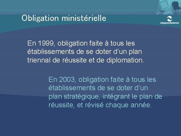 Obligation ministérielle En 1999, obligation faite à tous les établissements de se doter d’un