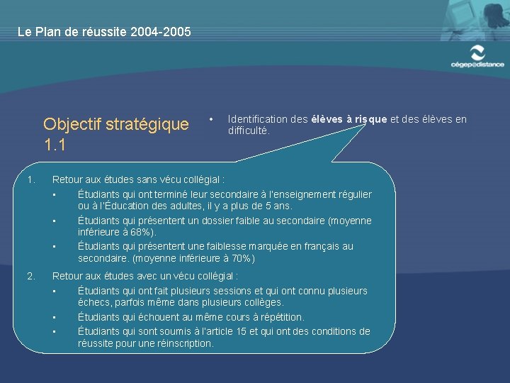 Le Plan de réussite 2004 -2005 Objectif stratégique 1. 1 • Identification des élèves