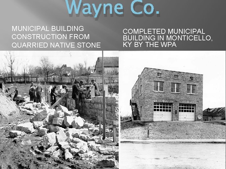 Wayne Co. MUNICIPAL BUILDING CONSTRUCTION FROM QUARRIED NATIVE STONE COMPLETED MUNICIPAL BUILDING IN MONTICELLO,