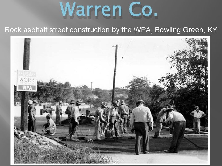 Warren Co. Rock asphalt street construction by the WPA, Bowling Green, KY 