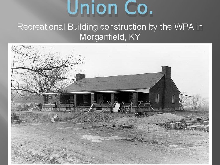 Union Co. Recreational Building construction by the WPA in Morganfield, KY 