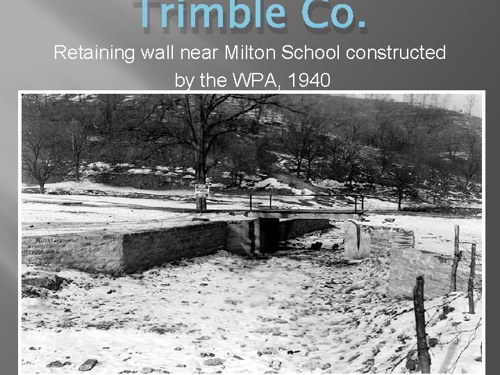 Trimble Co. Retaining wall near Milton School constructed by the WPA, 1940 