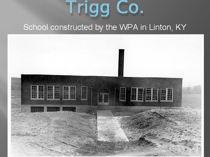 Trigg Co. School constructed by the WPA in Linton, KY 