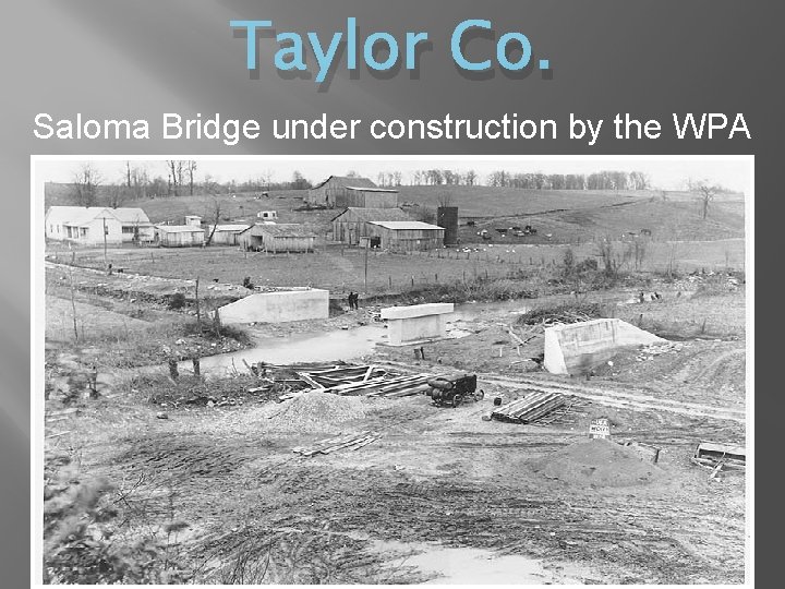 Taylor Co. Saloma Bridge under construction by the WPA 