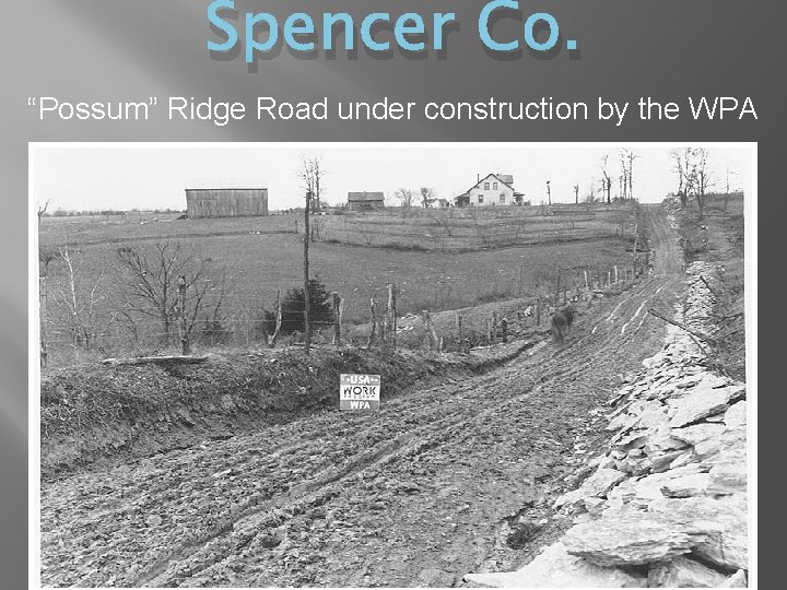 Spencer Co. “Possum” Ridge Road under construction by the WPA 