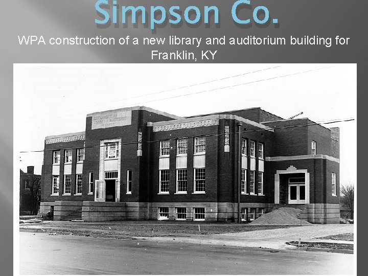 Simpson Co. WPA construction of a new library and auditorium building for Franklin, KY