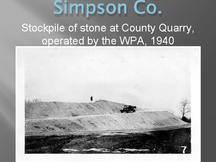 Simpson Co. Stockpile of stone at County Quarry, operated by the WPA, 1940 