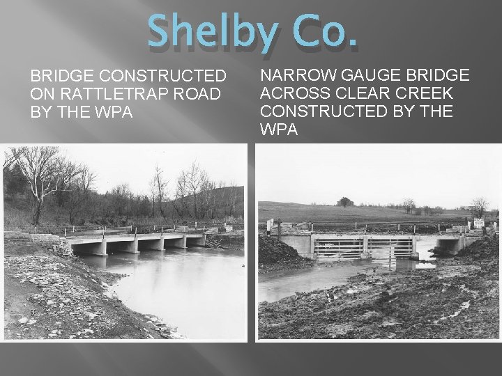 Shelby Co. BRIDGE CONSTRUCTED ON RATTLETRAP ROAD BY THE WPA NARROW GAUGE BRIDGE ACROSS