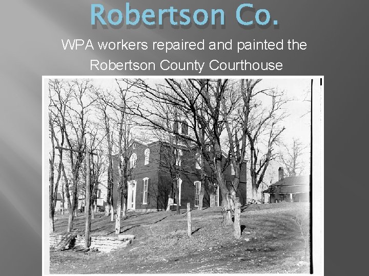 Robertson Co. WPA workers repaired and painted the Robertson County Courthouse 