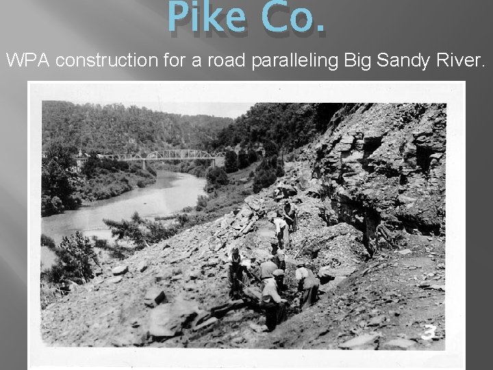 Pike Co. WPA construction for a road paralleling Big Sandy River. 