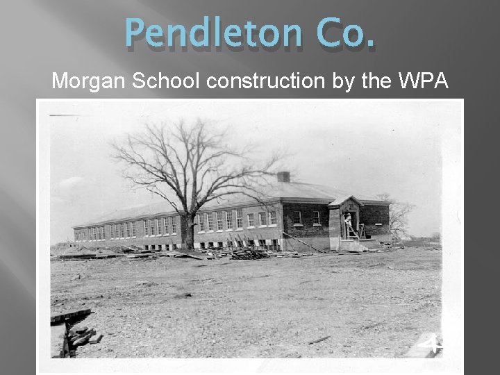 Pendleton Co. Morgan School construction by the WPA 
