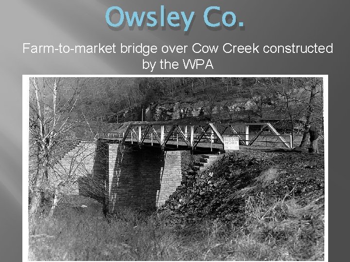 Owsley Co. Farm-to-market bridge over Cow Creek constructed by the WPA 