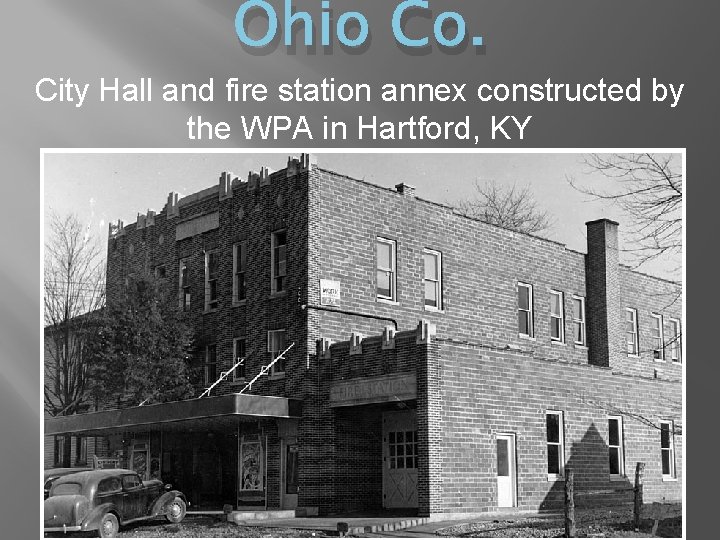 Ohio Co. City Hall and fire station annex constructed by the WPA in Hartford,