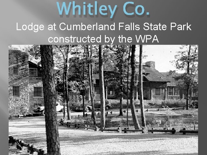 Whitley Co. Lodge at Cumberland Falls State Park constructed by the WPA 