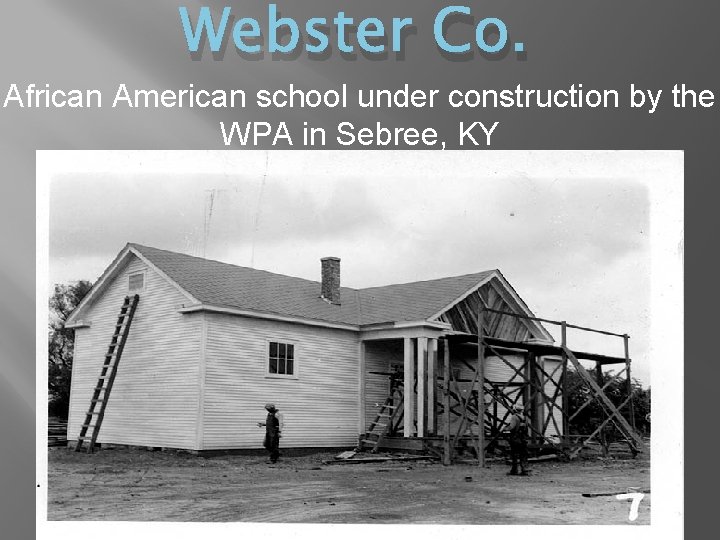 Webster Co. African American school under construction by the WPA in Sebree, KY 