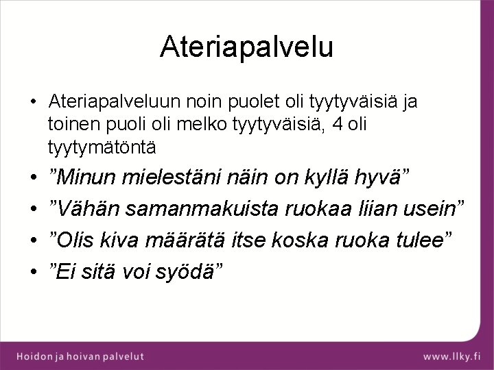 Ateriapalvelu • Ateriapalveluun noin puolet oli tyytyväisiä ja toinen puoli melko tyytyväisiä, 4 oli