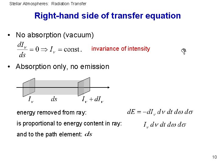 Stellar Atmospheres: Radiation Transfer Right-hand side of transfer equation • No absorption (vacuum) invariance