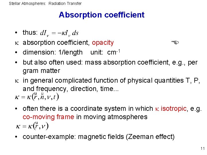 Stellar Atmospheres: Radiation Transfer Absorption coefficient • • • thus: absorption coefficient, opacity dimension: