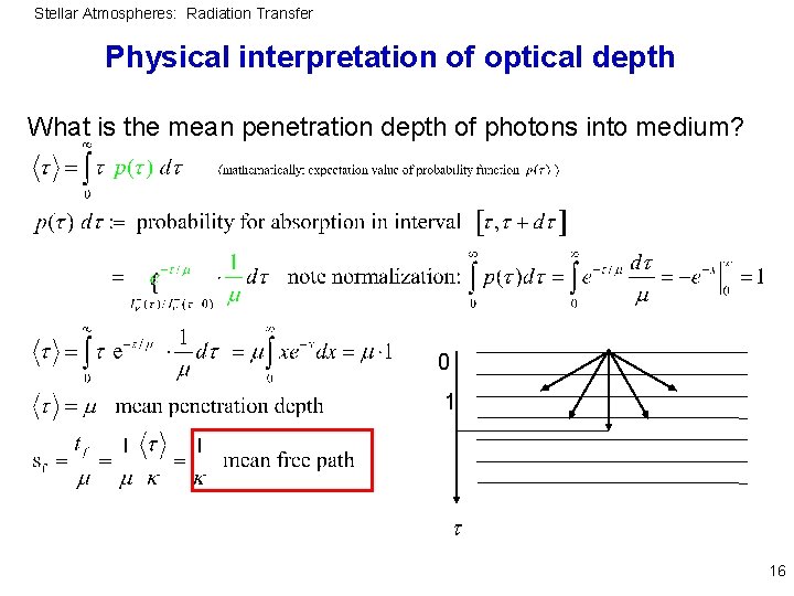 Stellar Atmospheres: Radiation Transfer Physical interpretation of optical depth What is the mean penetration
