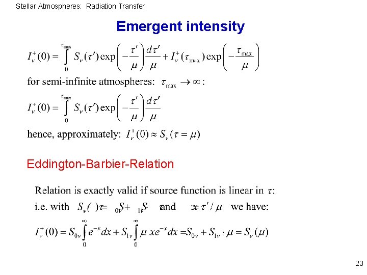 Stellar Atmospheres: Radiation Transfer Emergent intensity Eddington-Barbier-Relation 23 