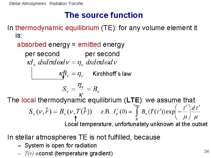 Stellar Atmospheres: Radiation Transfer The source function In thermodynamic equilibrium (TE): for any volume