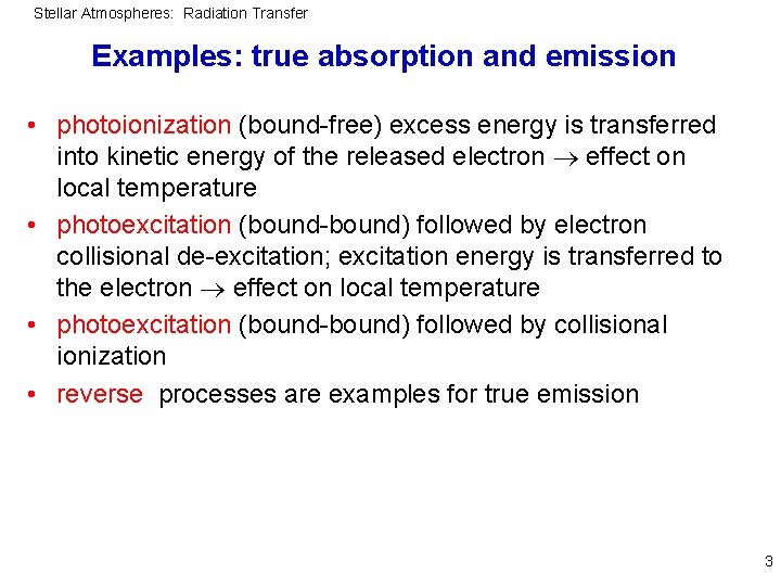 Stellar Atmospheres: Radiation Transfer Examples: true absorption and emission • photoionization (bound-free) excess energy