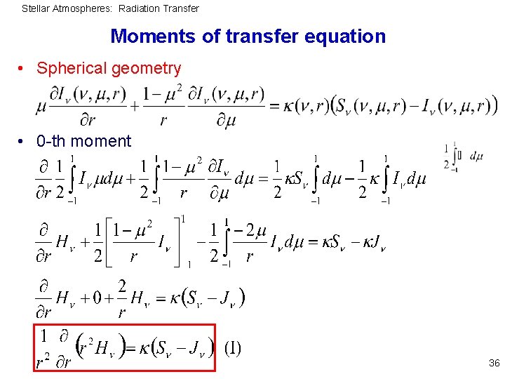 Stellar Atmospheres: Radiation Transfer Moments of transfer equation • Spherical geometry • 0 -th