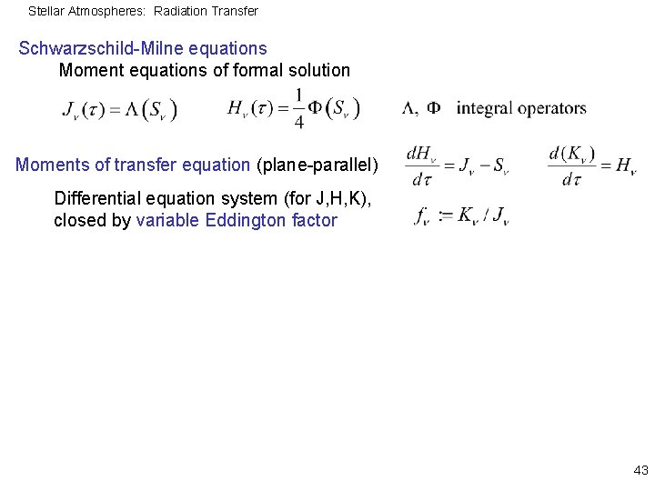 Stellar Atmospheres: Radiation Transfer Schwarzschild-Milne equations Moment equations of formal solution Moments of transfer