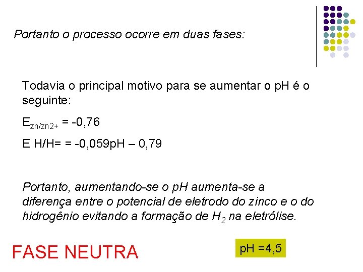 Portanto o processo ocorre em duas fases: Todavia o principal motivo para se aumentar