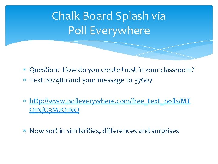 Chalk Board Splash via Poll Everywhere Question: How do you create trust in your