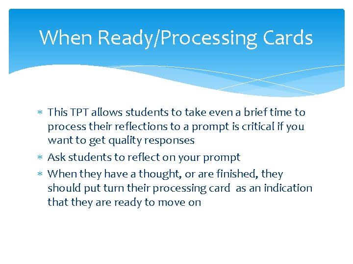 When Ready/Processing Cards This TPT allows students to take even a brief time to