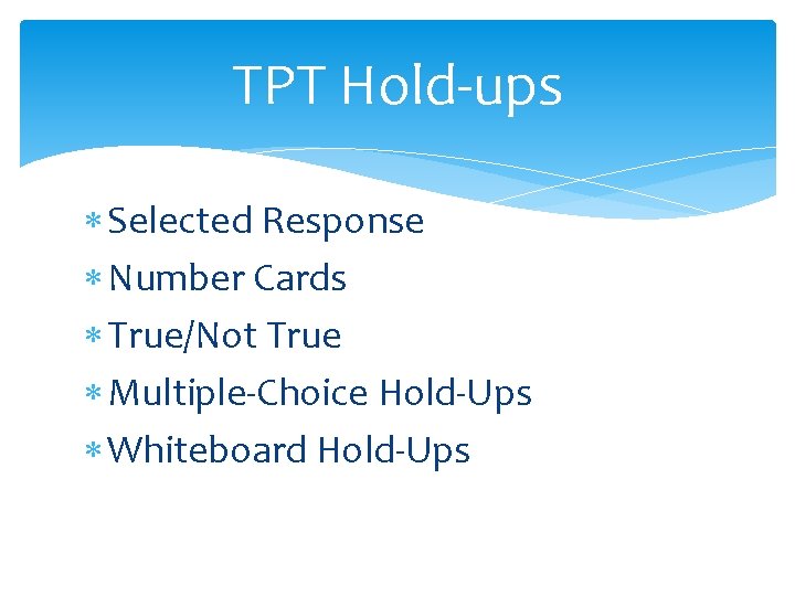 TPT Hold-ups Selected Response Number Cards True/Not True Multiple-Choice Hold-Ups Whiteboard Hold-Ups 