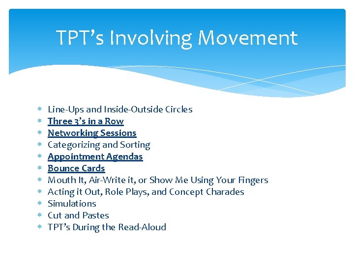 TPT’s Involving Movement Line-Ups and Inside-Outside Circles Three 3’s in a Row Networking Sessions