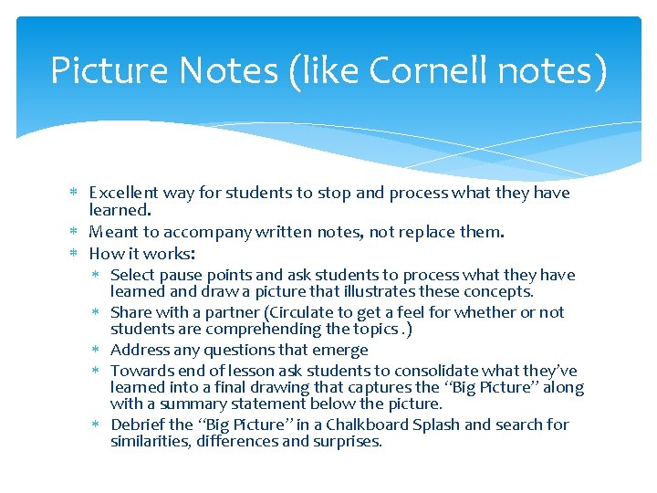 Picture Notes (like Cornell notes) Excellent way for students to stop and process what