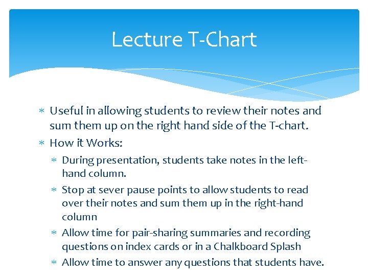 Lecture T-Chart Useful in allowing students to review their notes and sum them up
