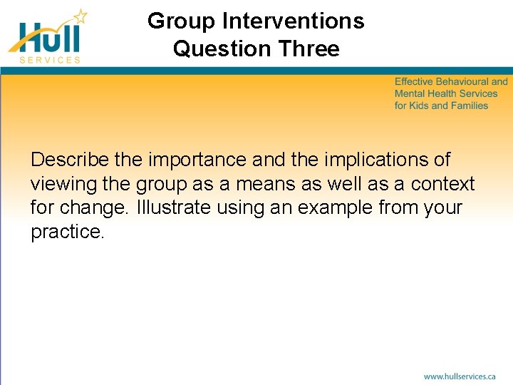 Group Interventions Question Three Describe the importance and the implications of viewing the group